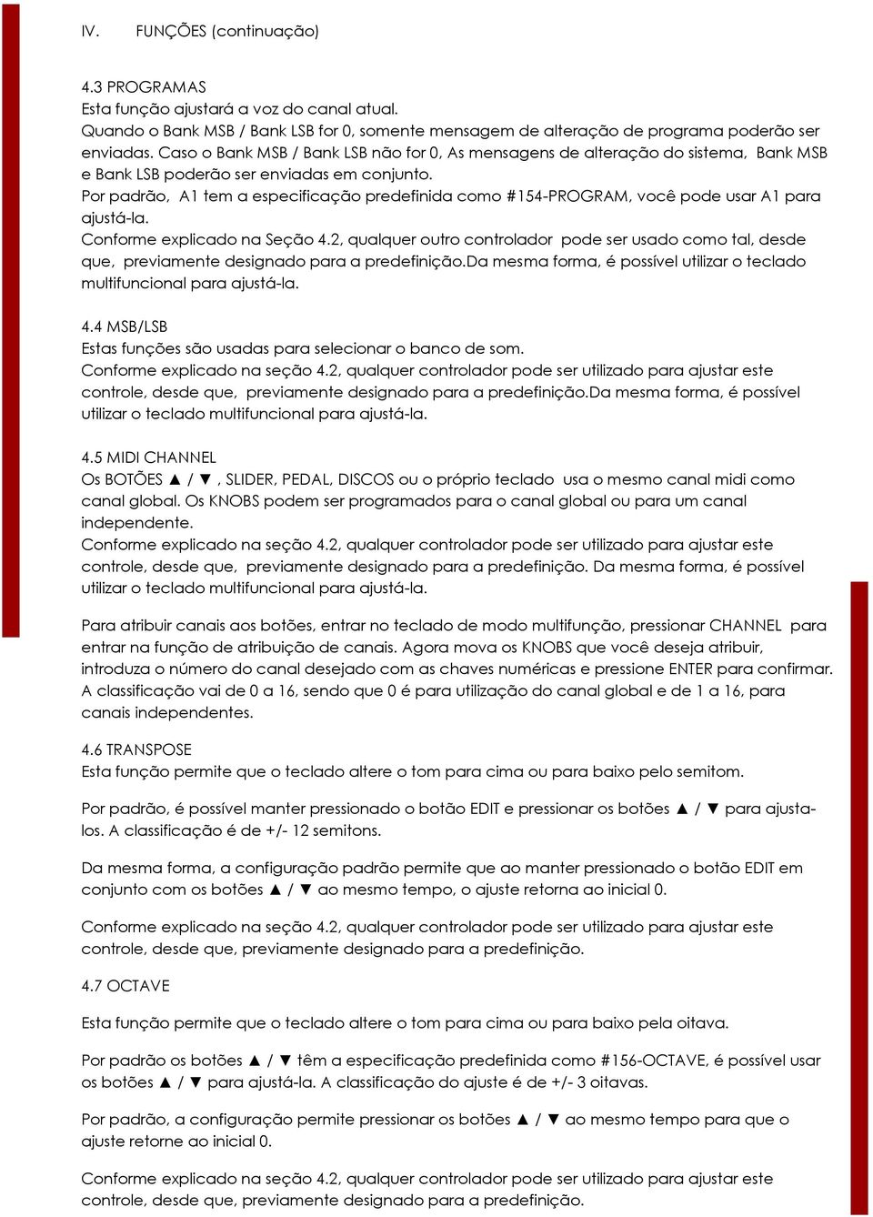 Por padrão, A1 tem a especificação predefinida como #154-PROGRAM, você pode usar A1 para ajustá-la. Conforme explicado na Seção 4.