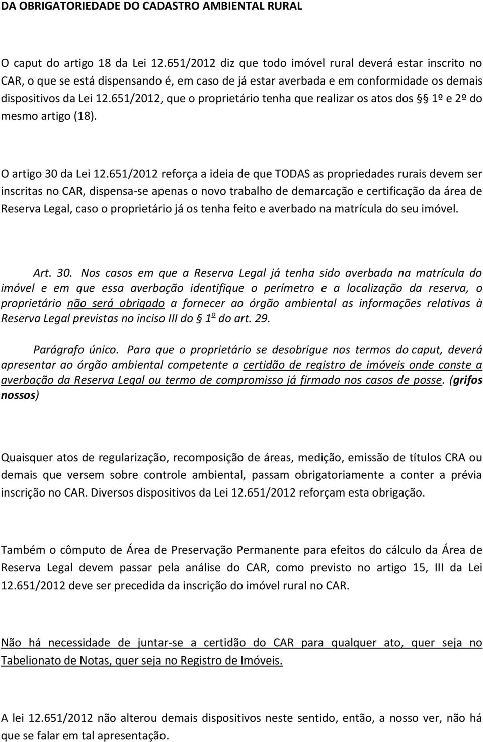 651/2012, que o proprietário tenha que realizar os atos dos 1º e 2º do mesmo artigo (18). O artigo 30 da Lei 12.