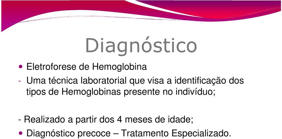 Hemoglobinas presente no indivíduo; - Realizado a partir