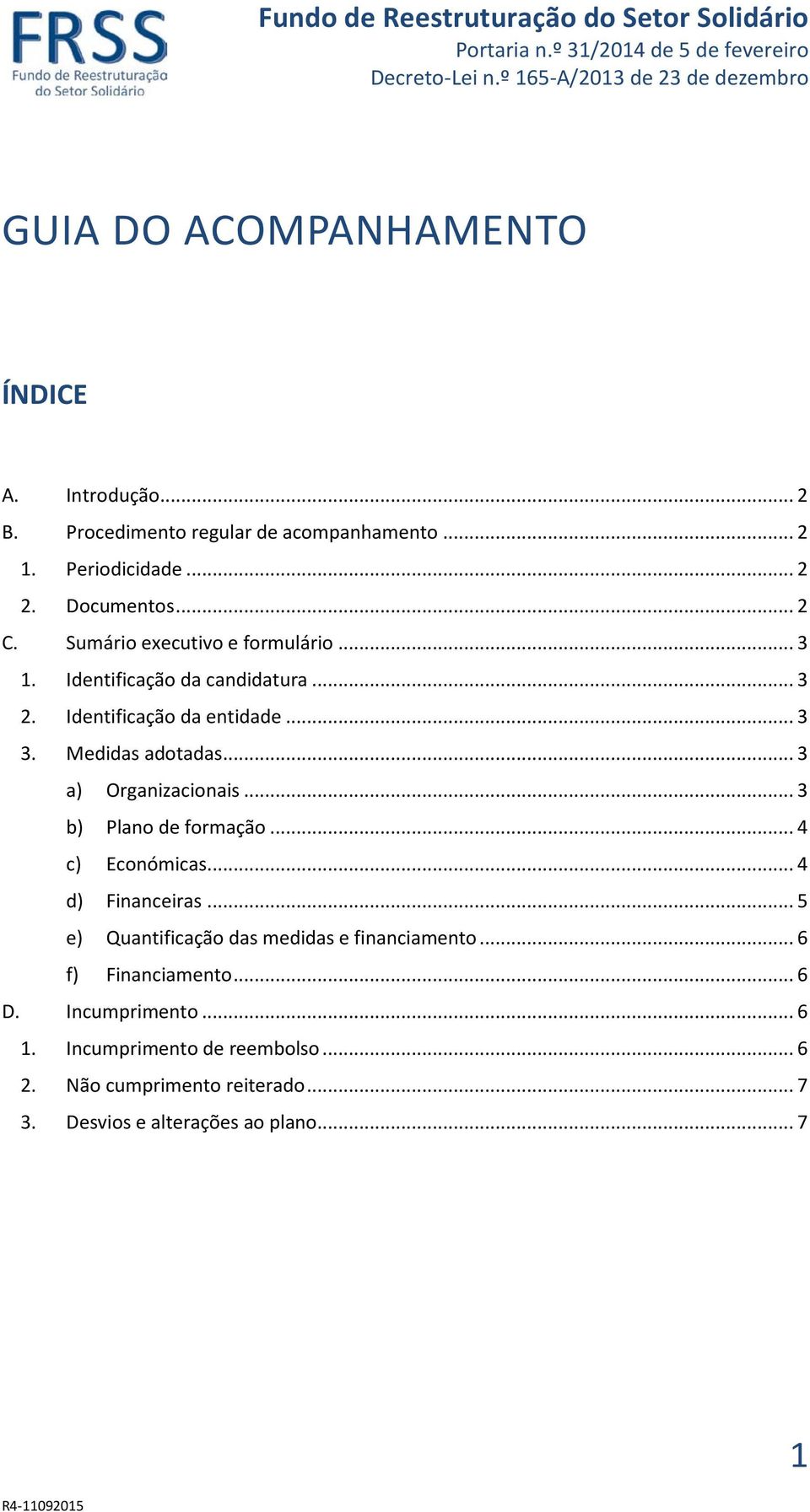 .. 3 a) Organizacionais... 3 b) Plano de formação... 4 c) Económicas... 4 d) Financeiras... 5 e) Quantificação das medidas e financiamento.