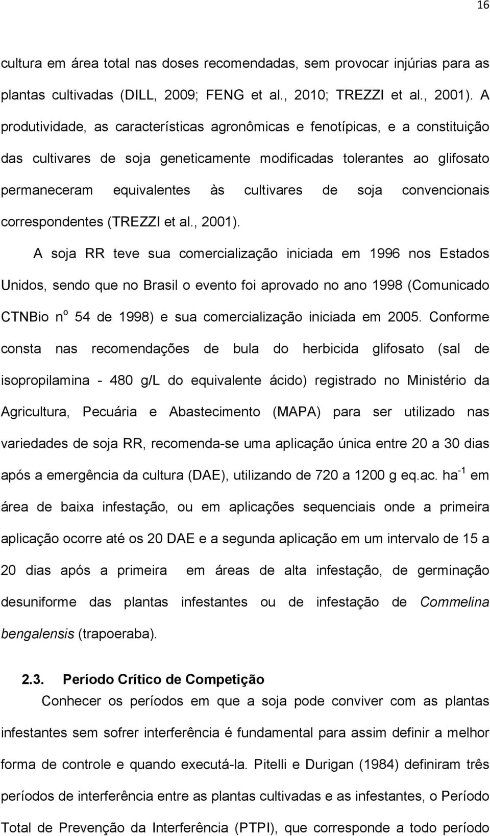 soja convencionais correspondentes (TREZZI et al., 2001).