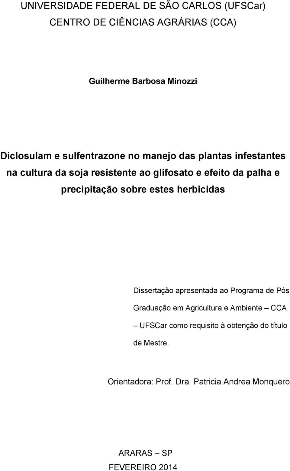 precipitação sobre estes herbicidas Dissertação apresentada ao Programa de Pós Graduação em Agricultura e Ambiente CCA