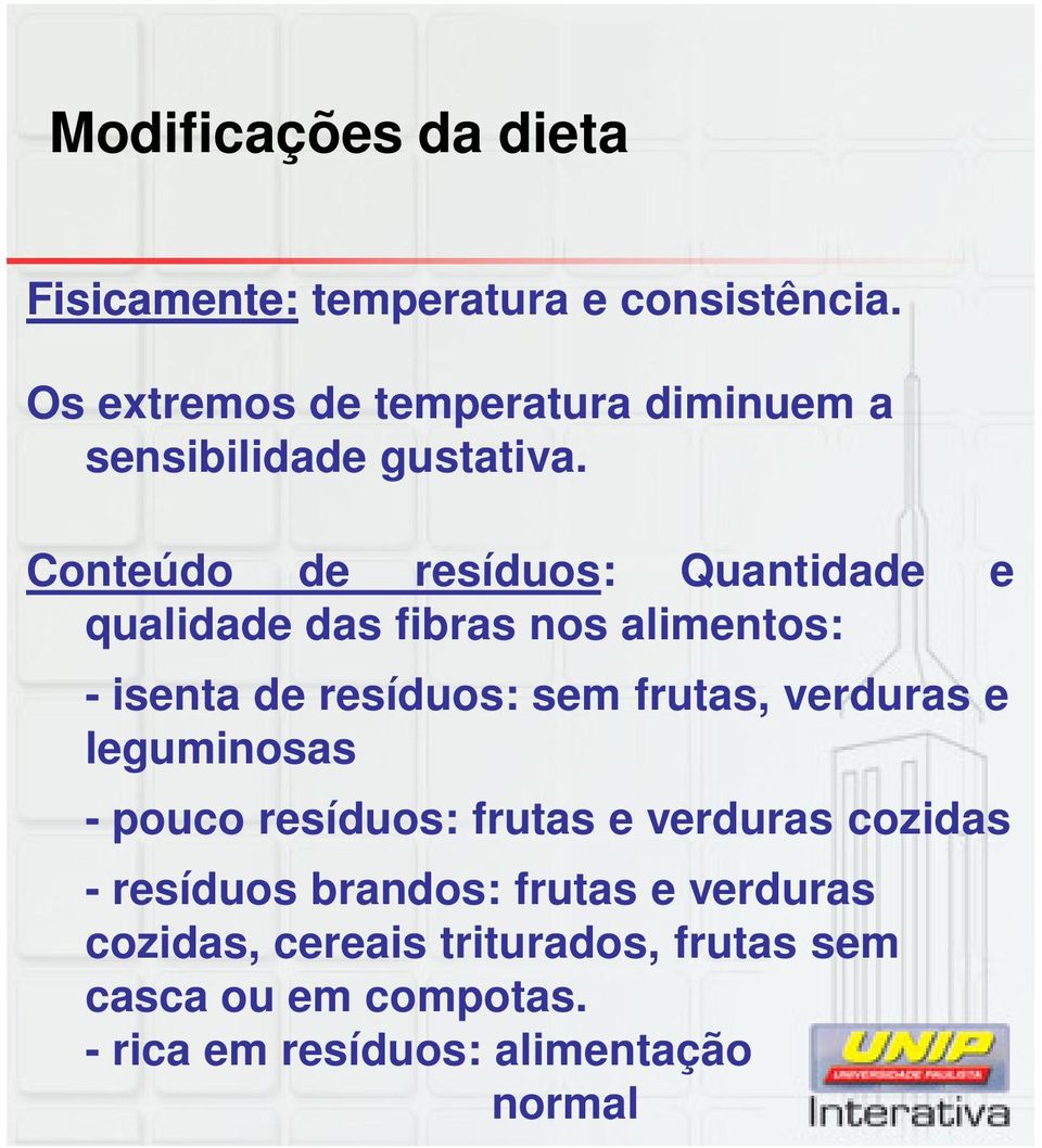 frutas, verduras e leguminosas - pouco resíduos: frutas e verduras cozidas - resíduos brandos: frutas e