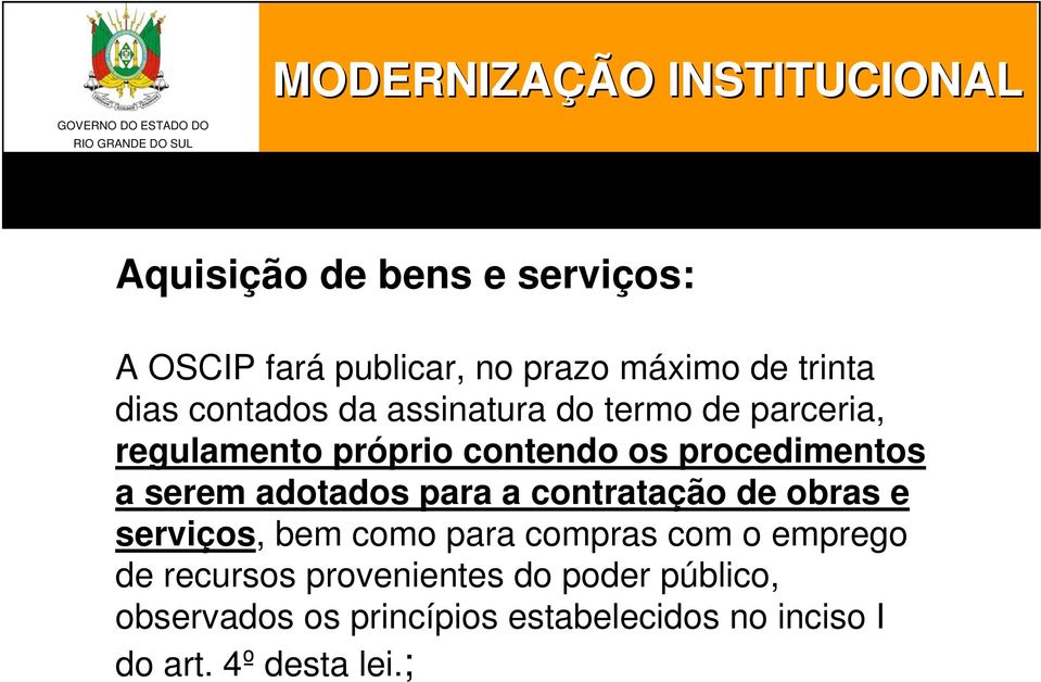 para a contratação de obras e serviços, bem como para compras com o emprego de recursos