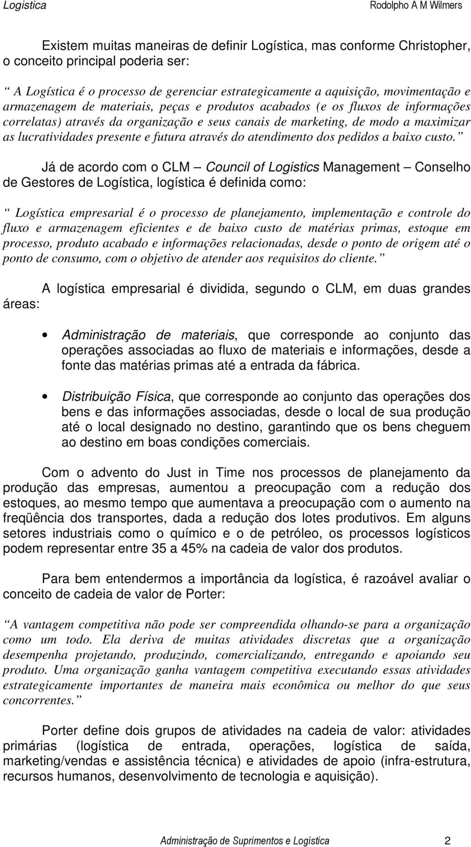 através do atendimento dos pedidos a baixo custo.