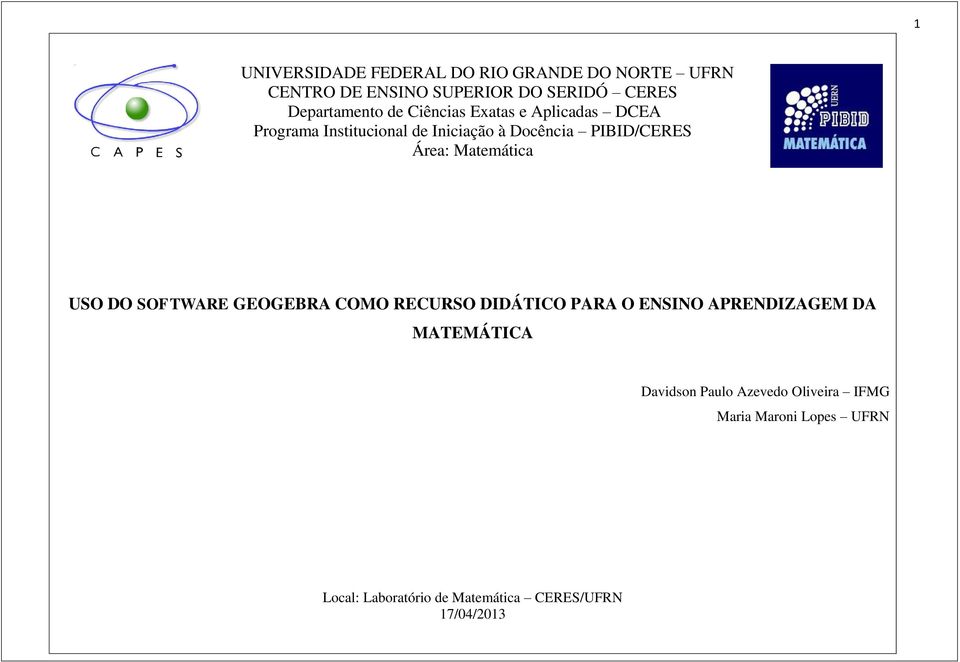 PIBID/CERES Área: Matemática USO DO SOFTWARE GEOGEBRA COMO RECURSO DIDÁTICO PARA O ENSINO APRENDIZAGEM