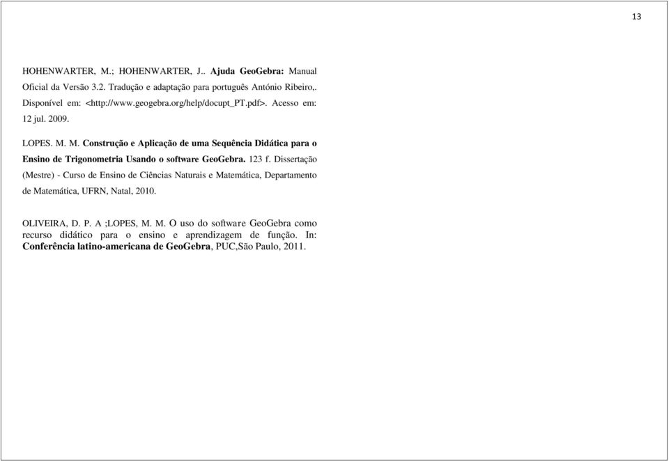 M. Construção e Aplicação de uma Sequência Didática para o Ensino de Trigonometria Usando o software GeoGebra. 123 f.