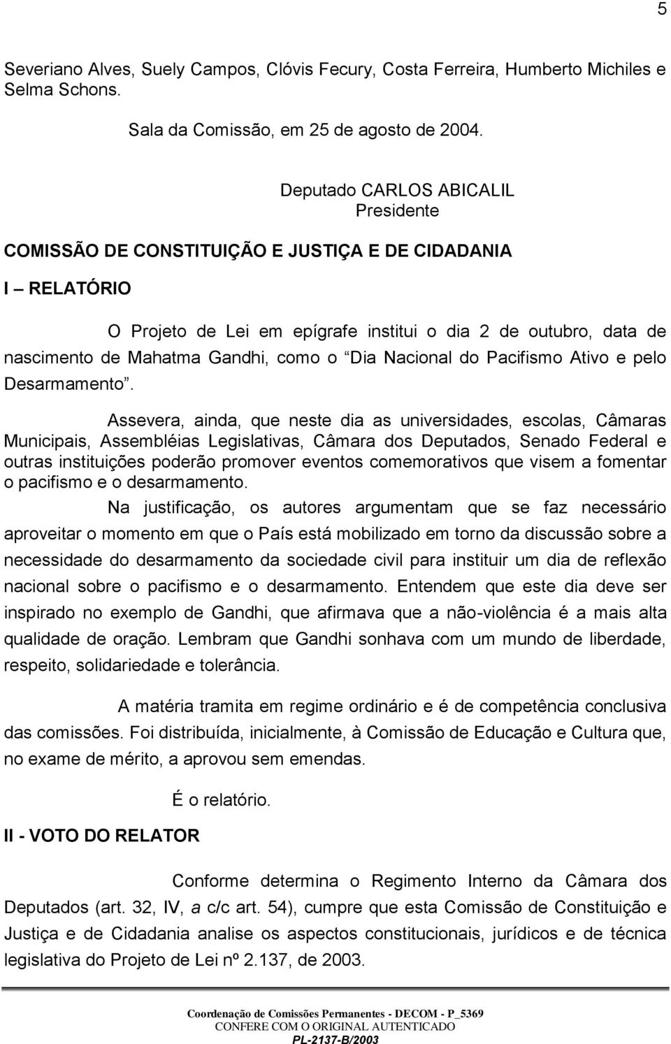 o Dia Nacional do Pacifismo Ativo e pelo Desarmamento.