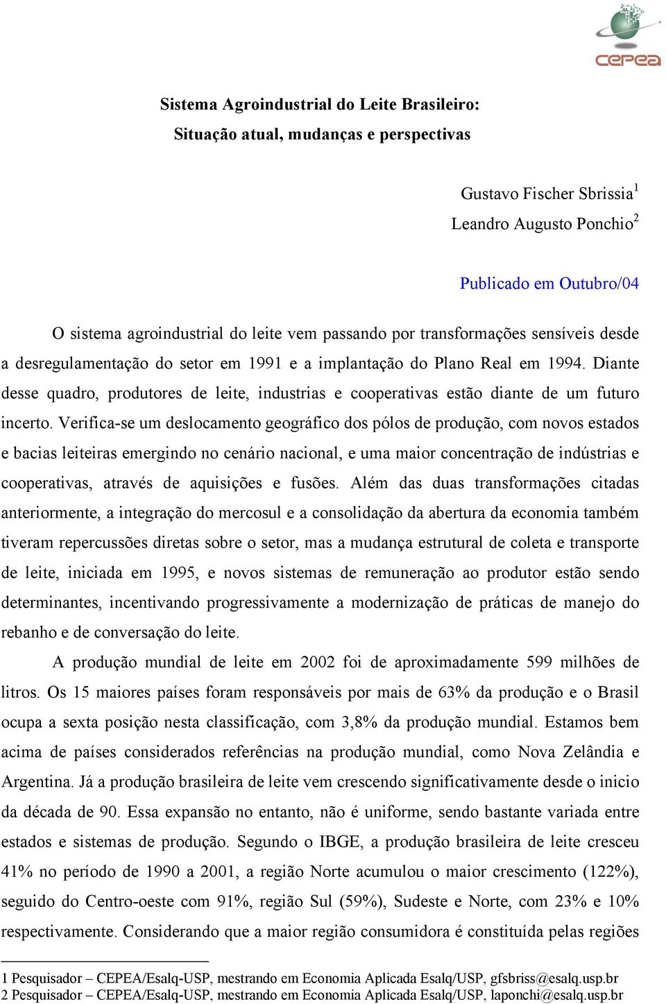 Diante desse quadro, produtores de leite, industrias e cooperativas estão diante de um futuro incerto.