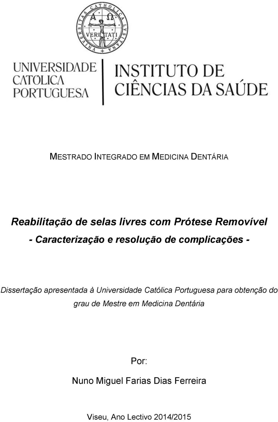 apresentada à Universidade Católica Portuguesa para obtenção do grau de Mestre