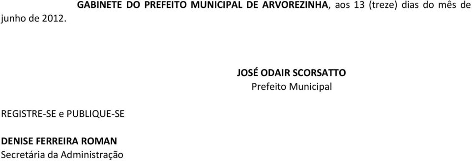 13 (treze) dias do mês de JOSÉ ODAIR SCORSATTO