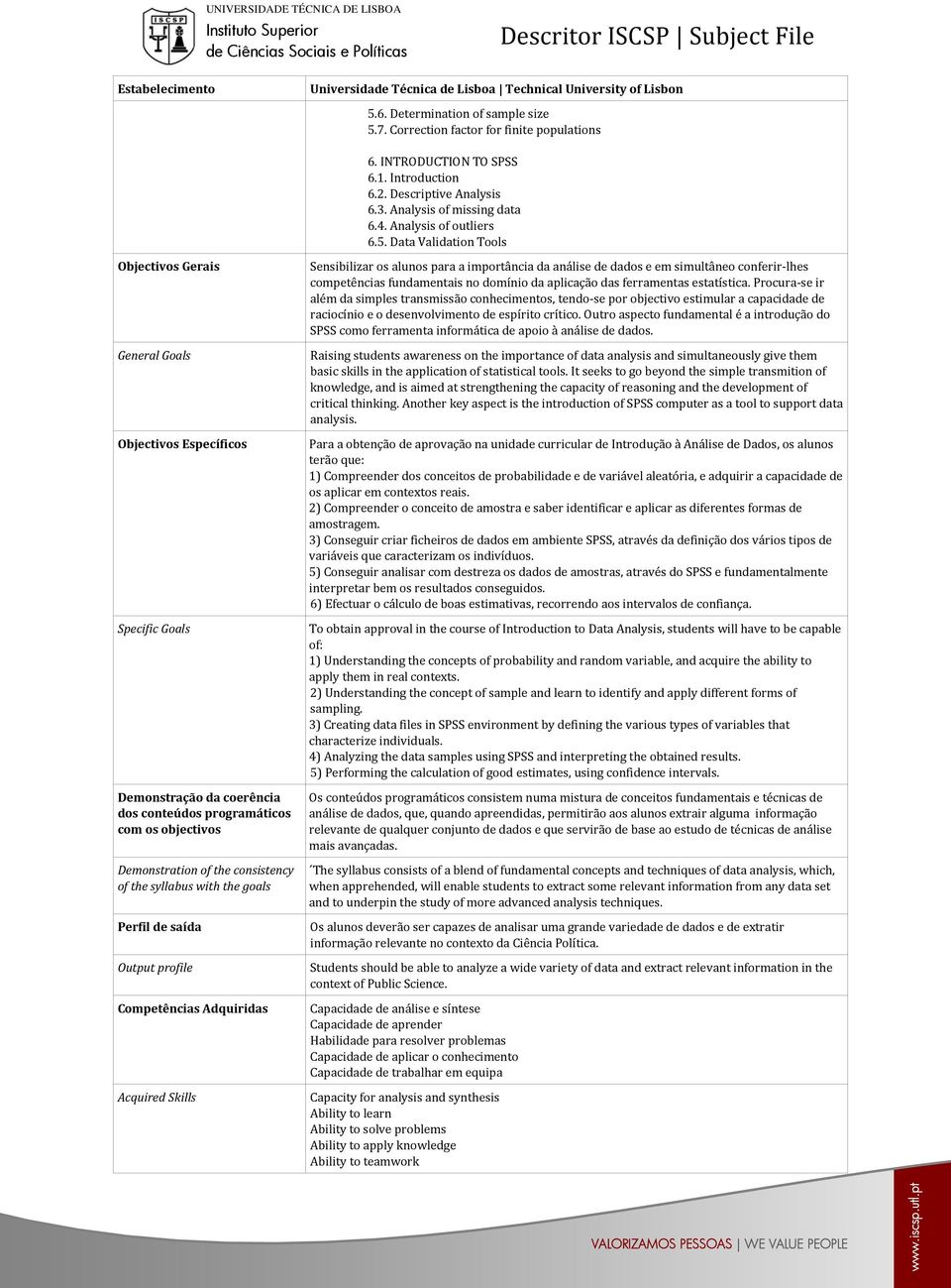 Data Validation Tools Objectivos Gerais General Goals Objectivos Específicos Specific Goals Demonstração da coerência dos conteúdos programáticos com os objectivos Demonstration of the consistency of