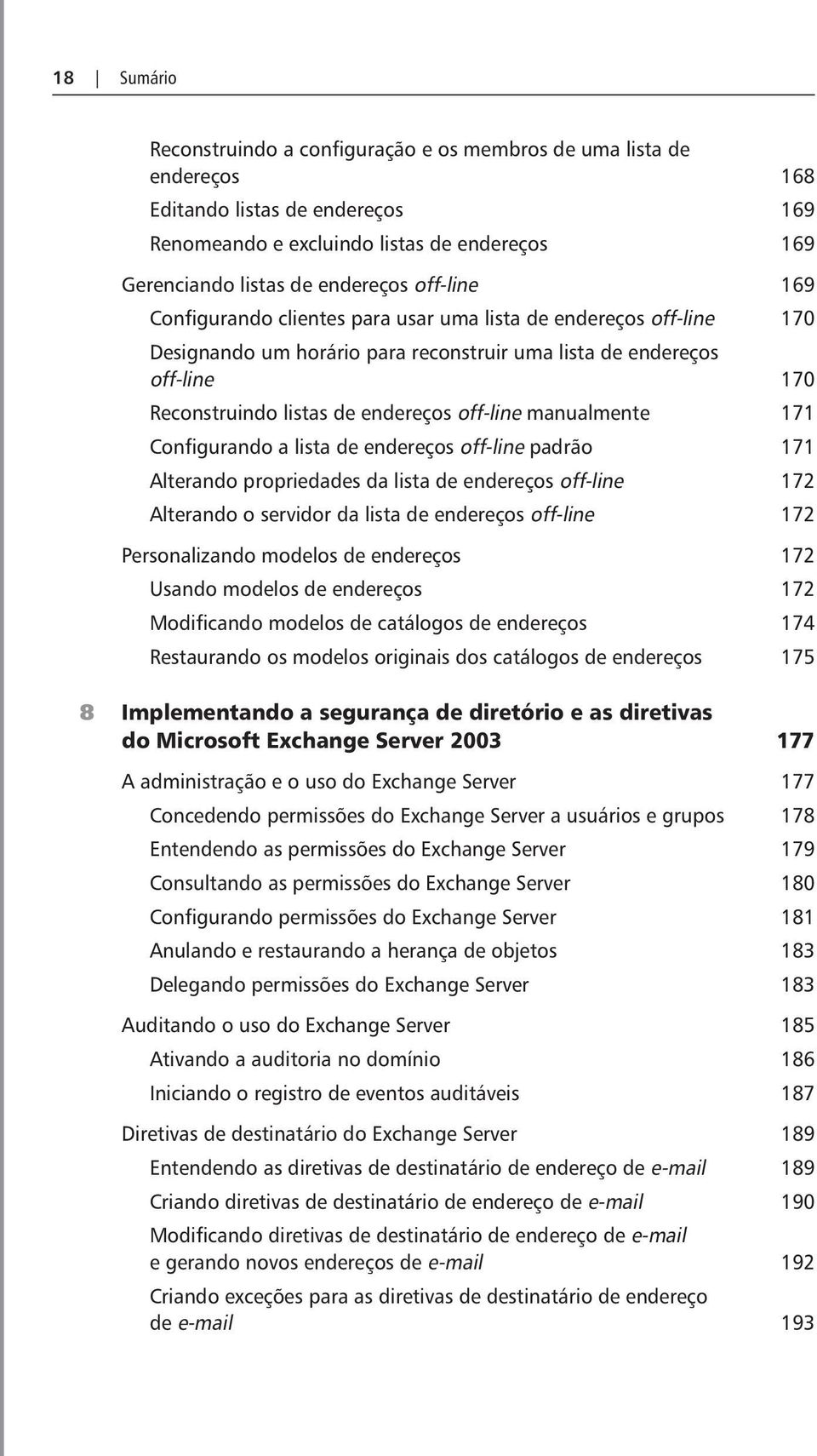 manualmente 171 Configurando a lista de endereços off-line padrão 171 Alterando propriedades da lista de endereços off-line 172 Alterando o servidor da lista de endereços off-line 172 Personalizando