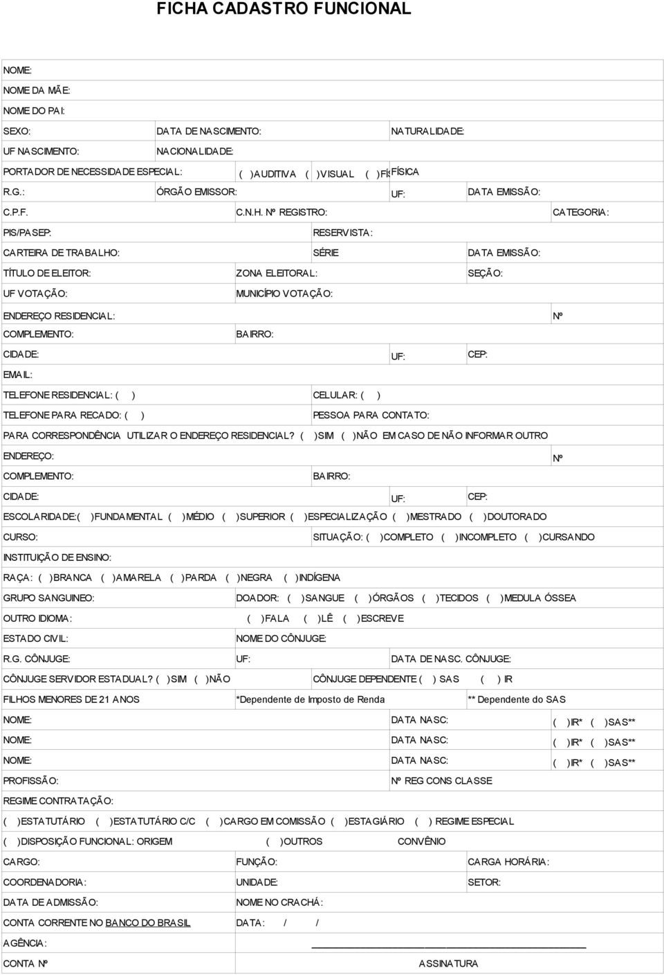 Nº REGISTRO: CATEGORIA: PIS/PASEP: RESERVISTA: CARTEIRA DE TRABALHO: SÉRIE DATA EMISSÃO: TÍTULO DE ELEITOR: ZONA ELEITORAL: SEÇÃO: UF VOTAÇÃO: MUNICÍPIO VOTAÇÃO: ENDEREÇO RESIDENCIAL: Nº COMPLEMENTO: