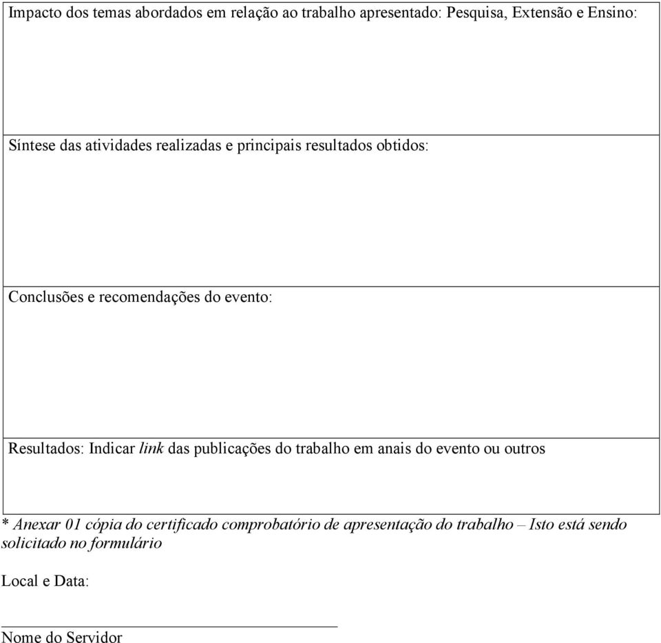 Indicar link das publicações do trabalho em anais do evento ou outros * Anexar 01 cópia do certificado