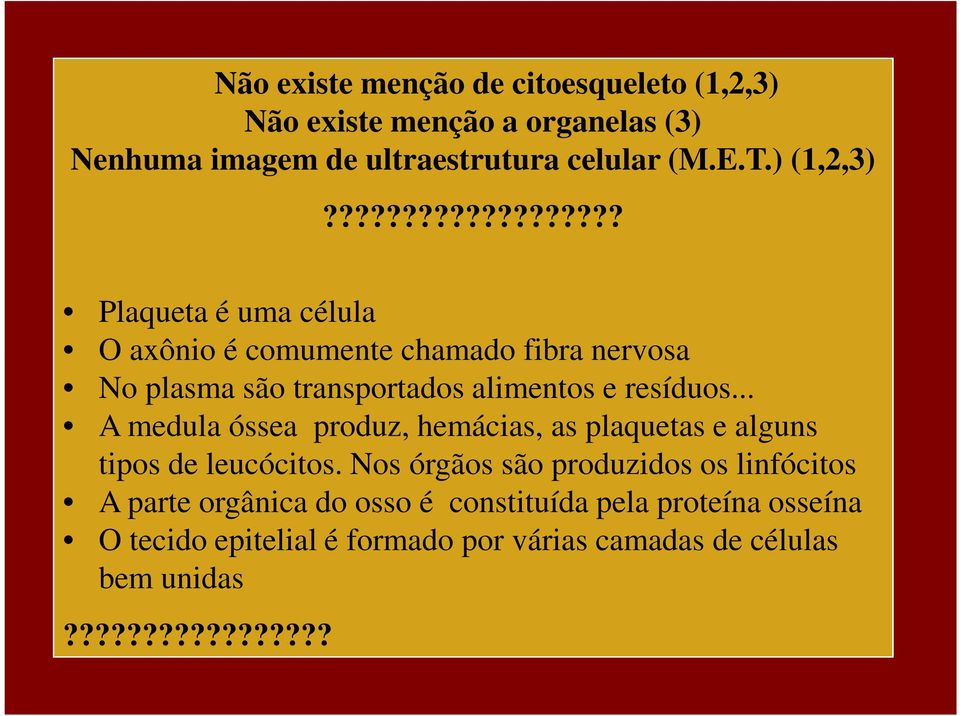 .. A medula óssea produz, hemácias, as plaquetas e alguns tipos de leucócitos.