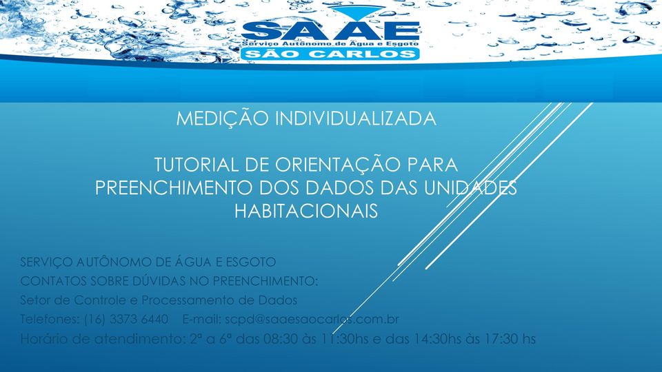 Setor de Controle e Processamento de Dados Telefones: (16) 3373 6440 E-mail: