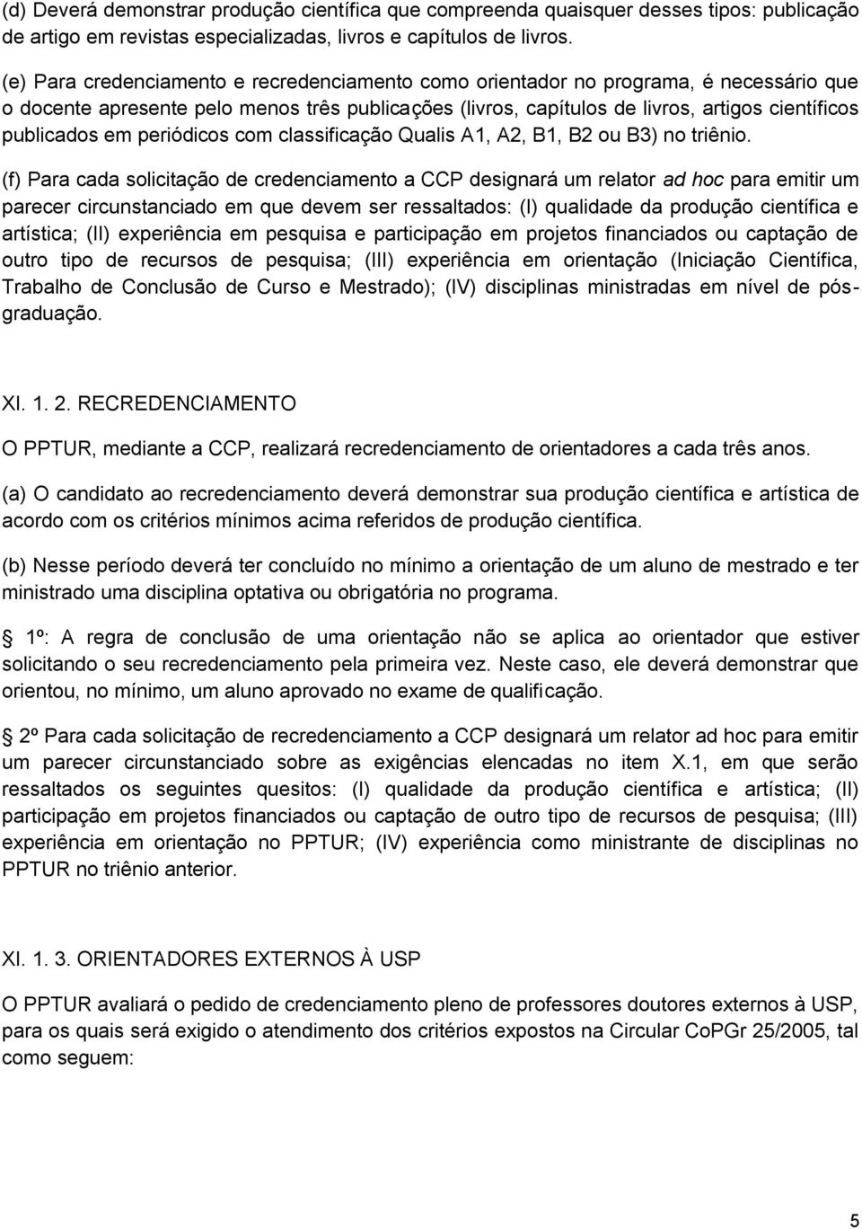 em periódicos com classificação Qualis A1, A2, B1, B2 ou B3) no triênio.