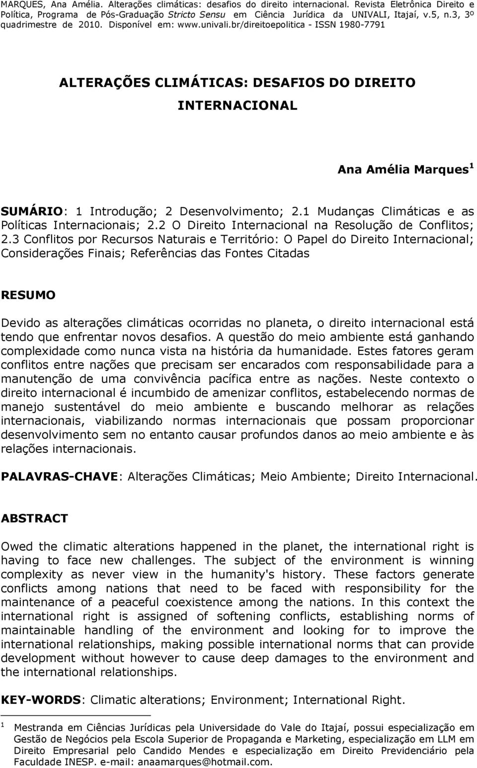 3 Conflitos por Recursos Naturais e Território: O Papel do Direito Internacional; Considerações Finais; Referências das Fontes Citadas RESUMO Devido as alterações climáticas ocorridas no planeta, o