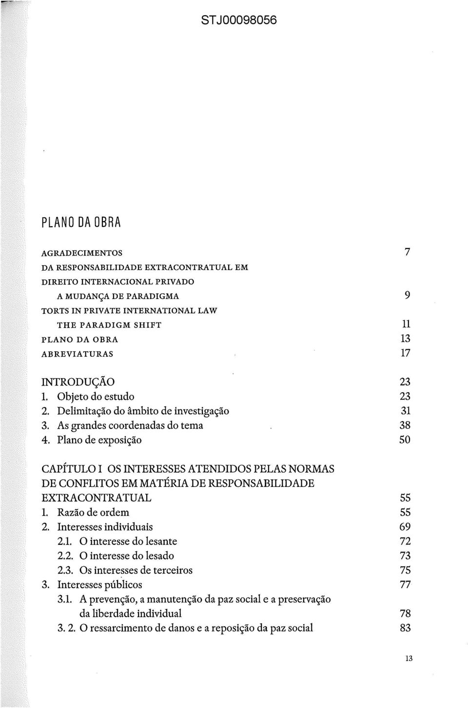 Plano de exposição CAPÍTULO I OS INTERESSES ATENDIDOS PELAS NORMAS DE CONFLITOS EM MATÉRIA DE RESPONSABILIDADE EXTRACONTRATUAL 1. Razão de ordem 2. Interesses individuais 2.1. O interesse do lesante 2.