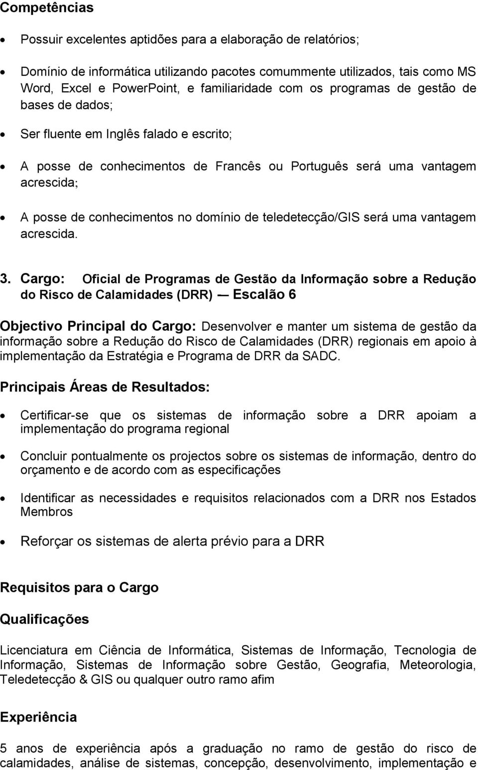 teledetecção/gis será uma vantagem acrescida. 3.