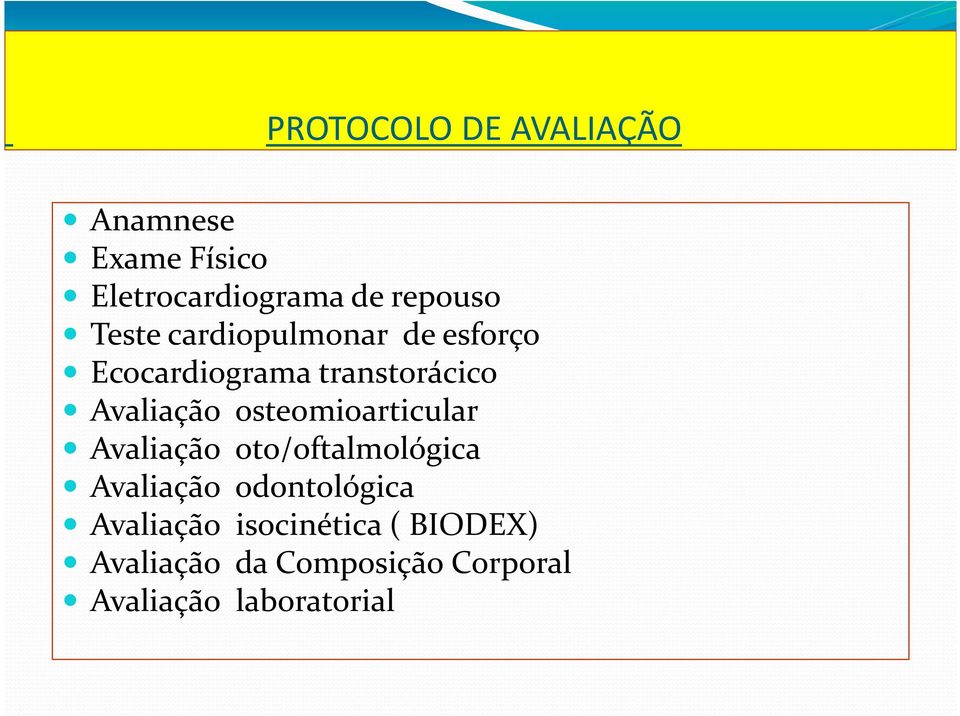 osteomioarticular Avaliação oto/oftalmológica Avaliação odontológica