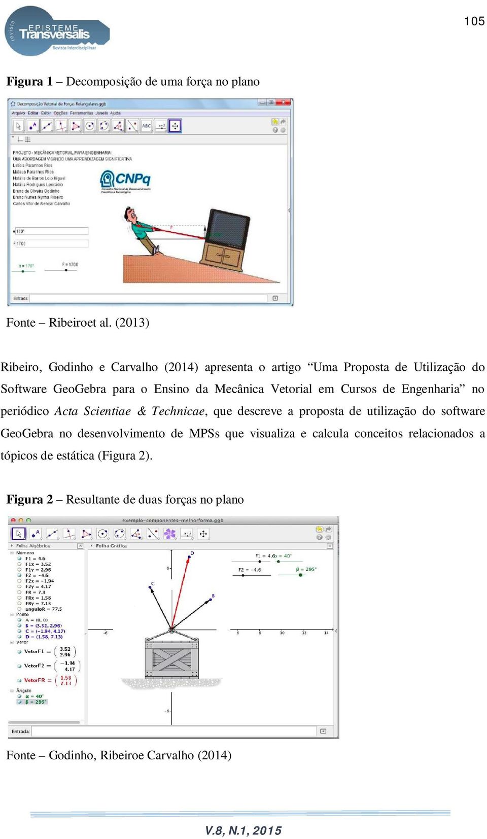 Mecânica Vetorial em Cursos de Engenharia no periódico Acta Scientiae & Technicae, que descreve a proposta de utilização do