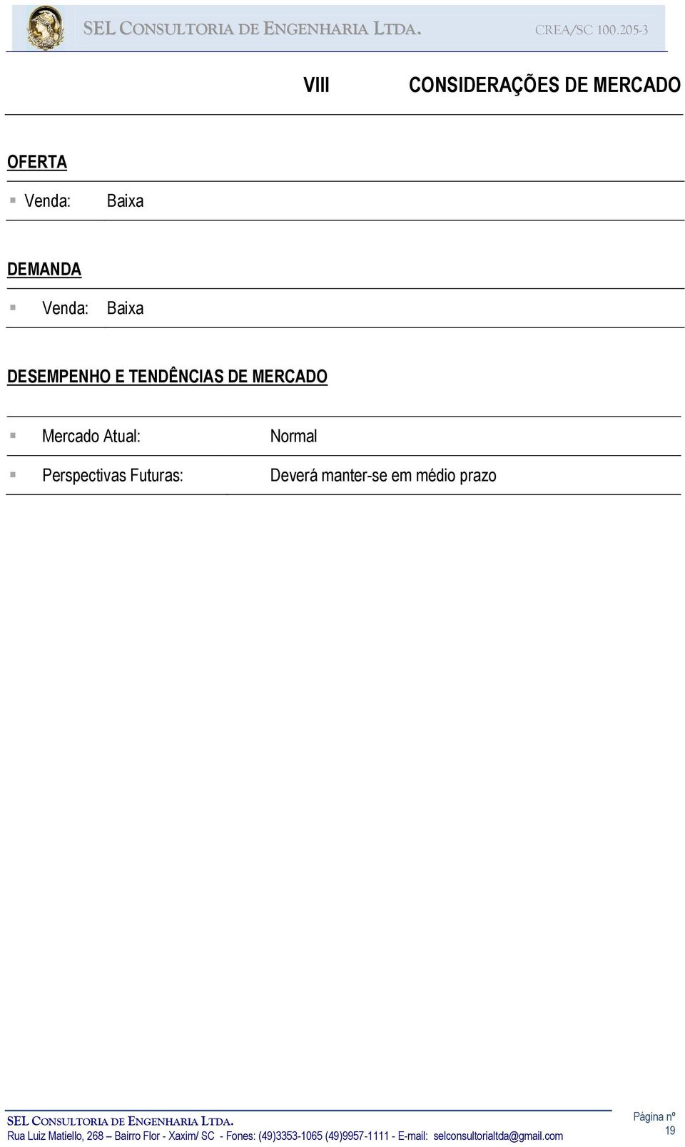 TENDÊNCIAS DE MERCADO Mercado Atual: Normal