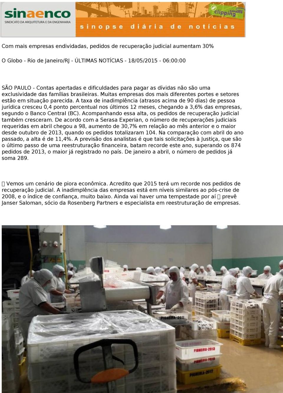 A taxa de inadimplência (atrasos acima de 90 dias) de pessoa jurídica cresceu 0,4 ponto percentual nos últimos 12 meses, chegando a 3,6% das empresas, segundo o Banco Central (BC).