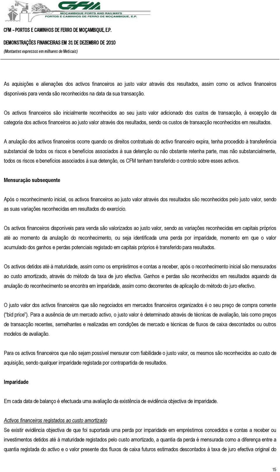 sendo os custos de transacção reconhecidos em resultados.