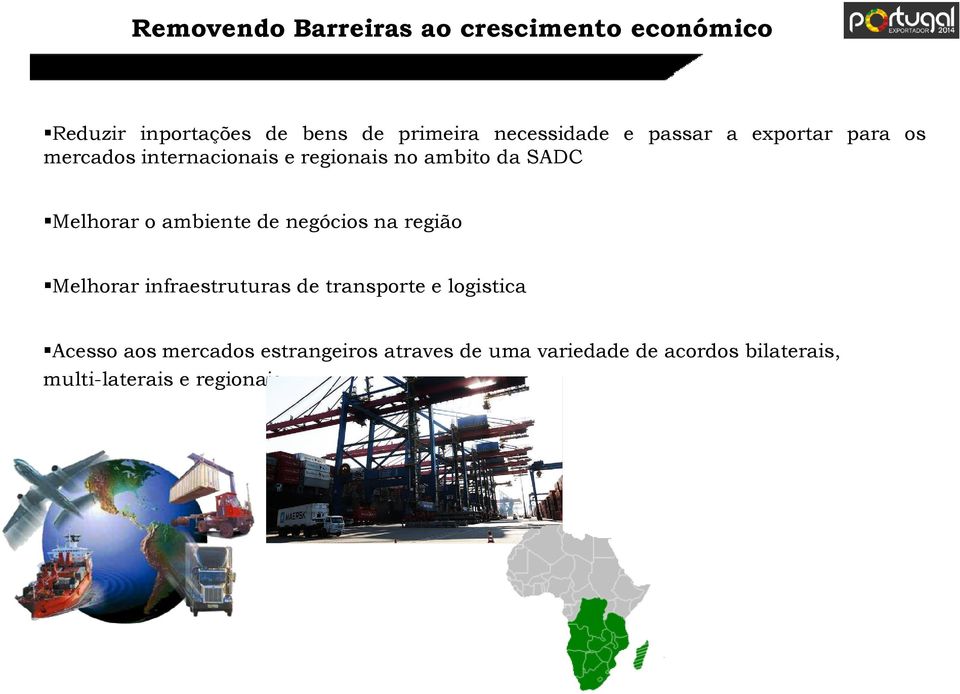 Melhorar o ambiente de negócios na região Melhorar infraestruturas de transporte e logistica