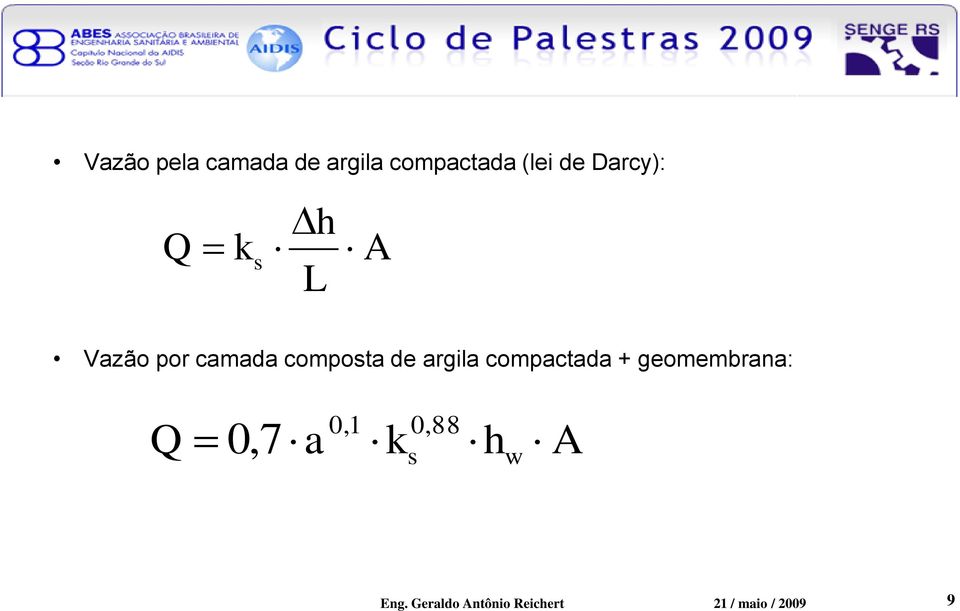 argila compactada + geomembrana: Q 0,7 a 0,1 k