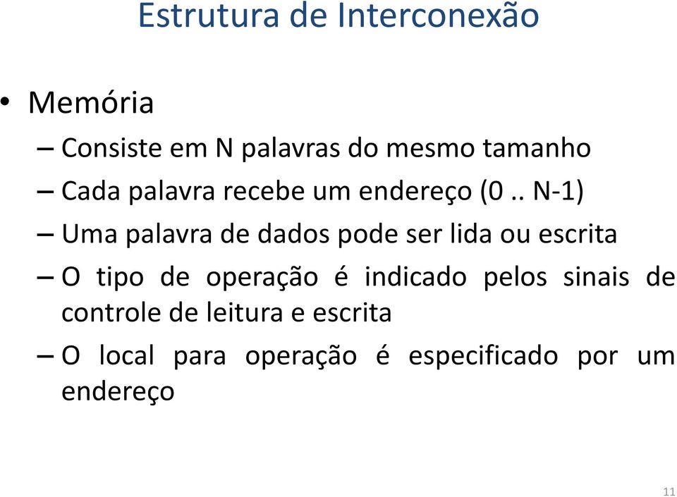 . N-1) Uma palavra de dados pode ser lida ou escrita O tipo de operação é