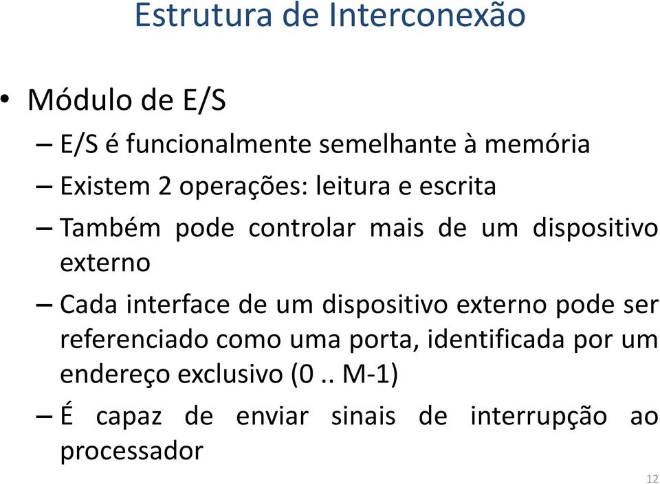 interface de um dispositivo externo pode ser referenciado como uma porta, identificada