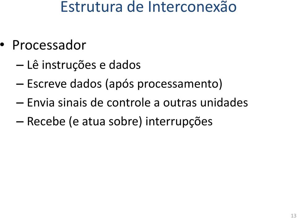 processamento) Envia sinais de controle a