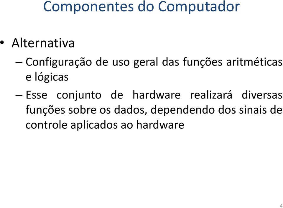 conjunto de hardware realizará diversas funções sobre