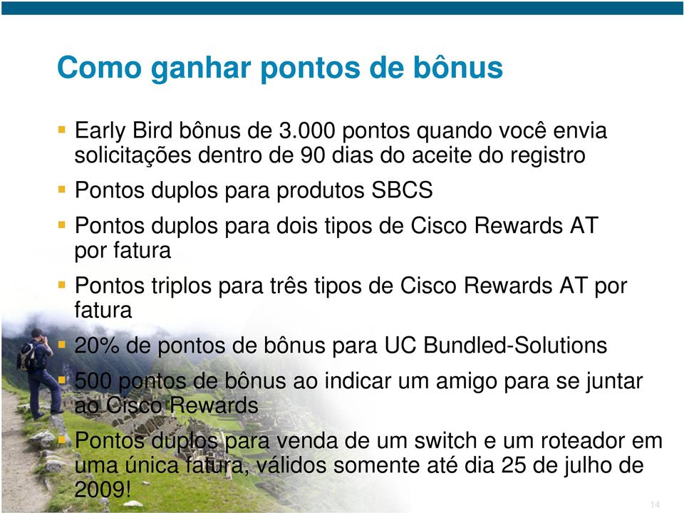 para dois tipos de Cisco Rewards AT por fatura Pontos triplos para três tipos de Cisco Rewards AT por fatura 20% de pontos de bônus