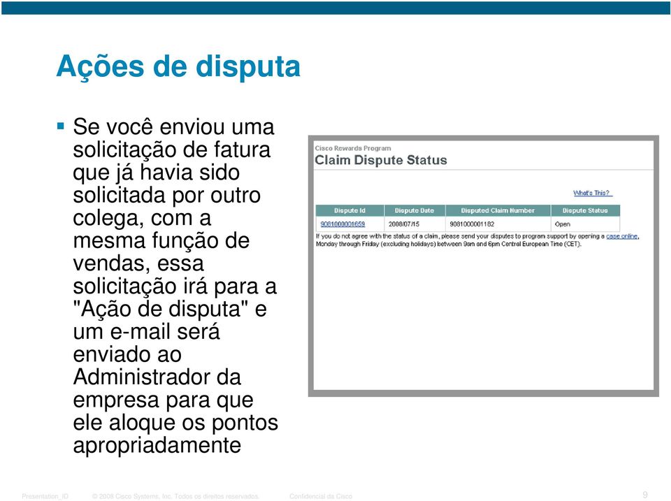 solicitação irá para a "Ação de disputa" e um e-mail será enviado ao