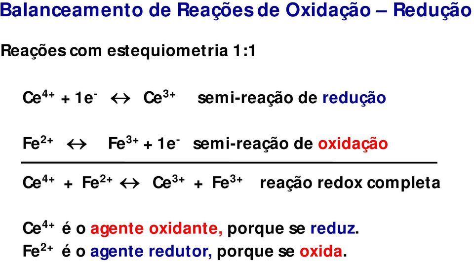 semi-reação de oxidação Ce 4+ + Fe 2+ Ce 3+ + Fe 3+ reação redox completa