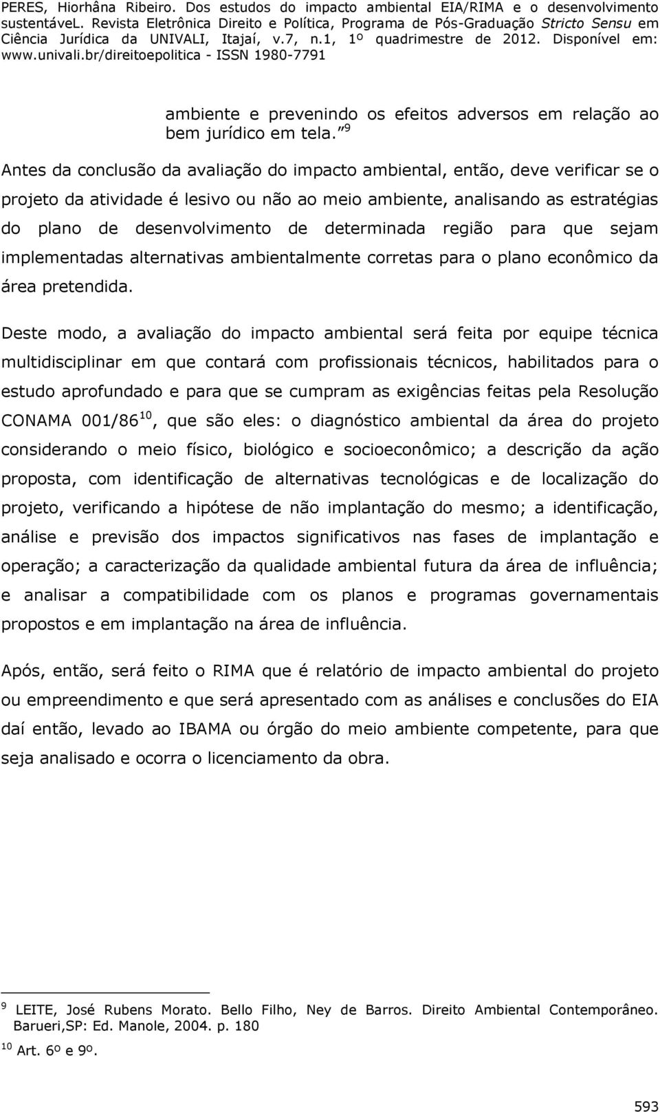 determinada região para que sejam implementadas alternativas ambientalmente corretas para o plano econômico da área pretendida.