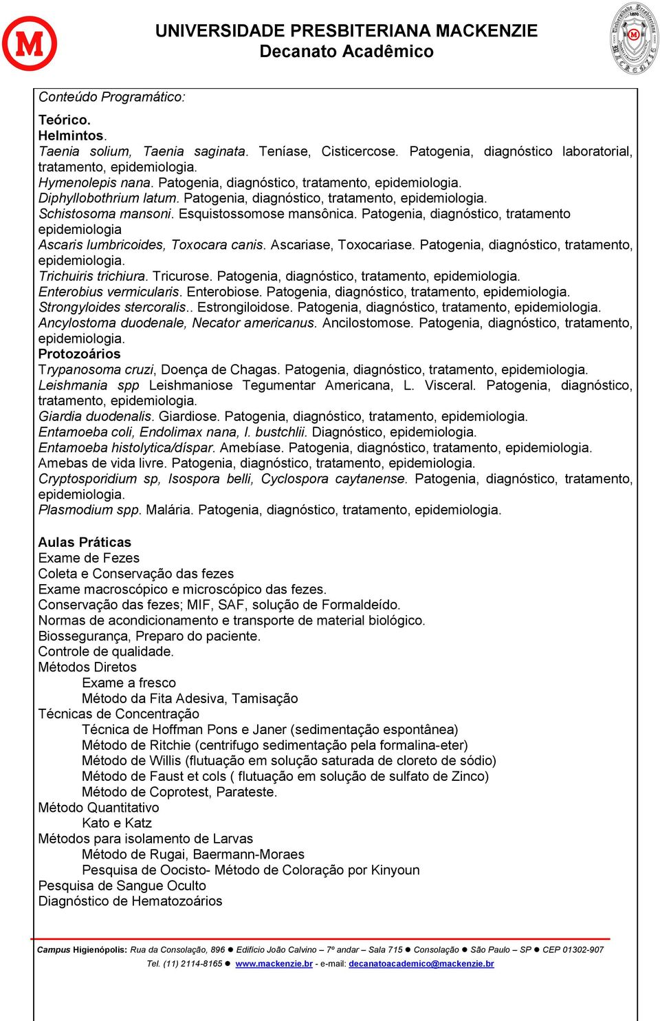 Patogenia, diagnóstico, tratamento epidemiologia Ascaris lumbricoides, Toxocara canis. Ascariase, Toxocariase. Patogenia, diagnóstico, tratamento, epidemiologia. Trichuiris trichiura. Tricurose.