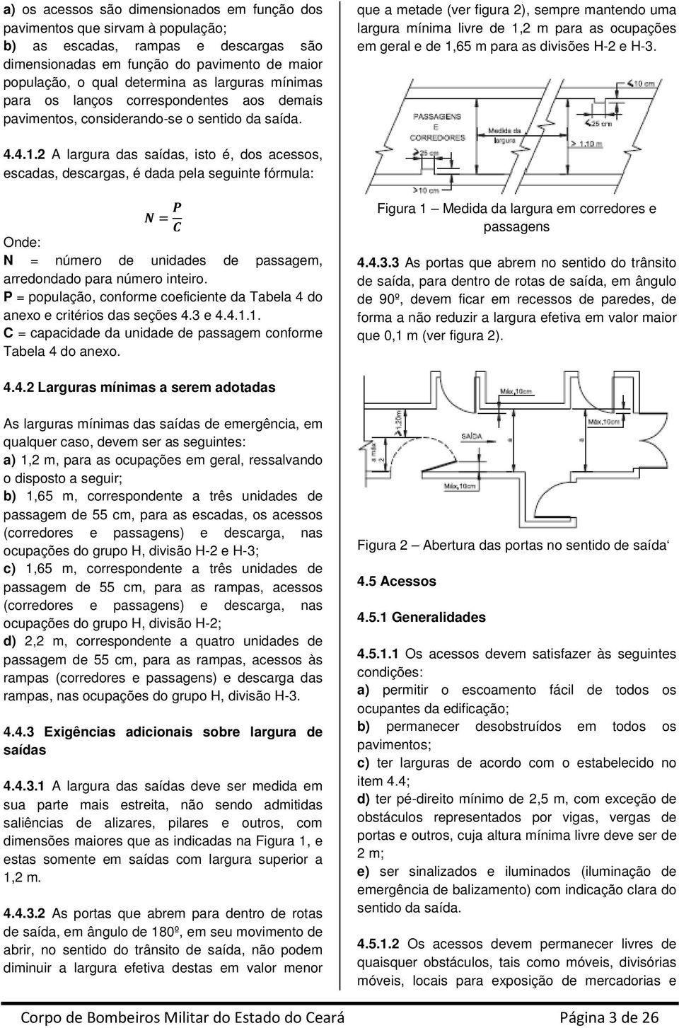 que a metade (ver figura 2), sempre mantendo uma largura mínima livre de 1,