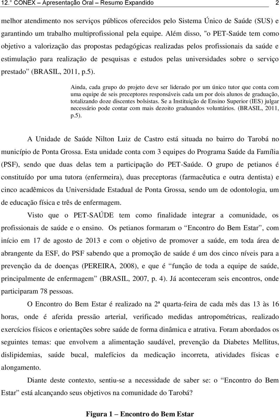 sobre o serviço prestado (BRASIL, 2011, p.5).