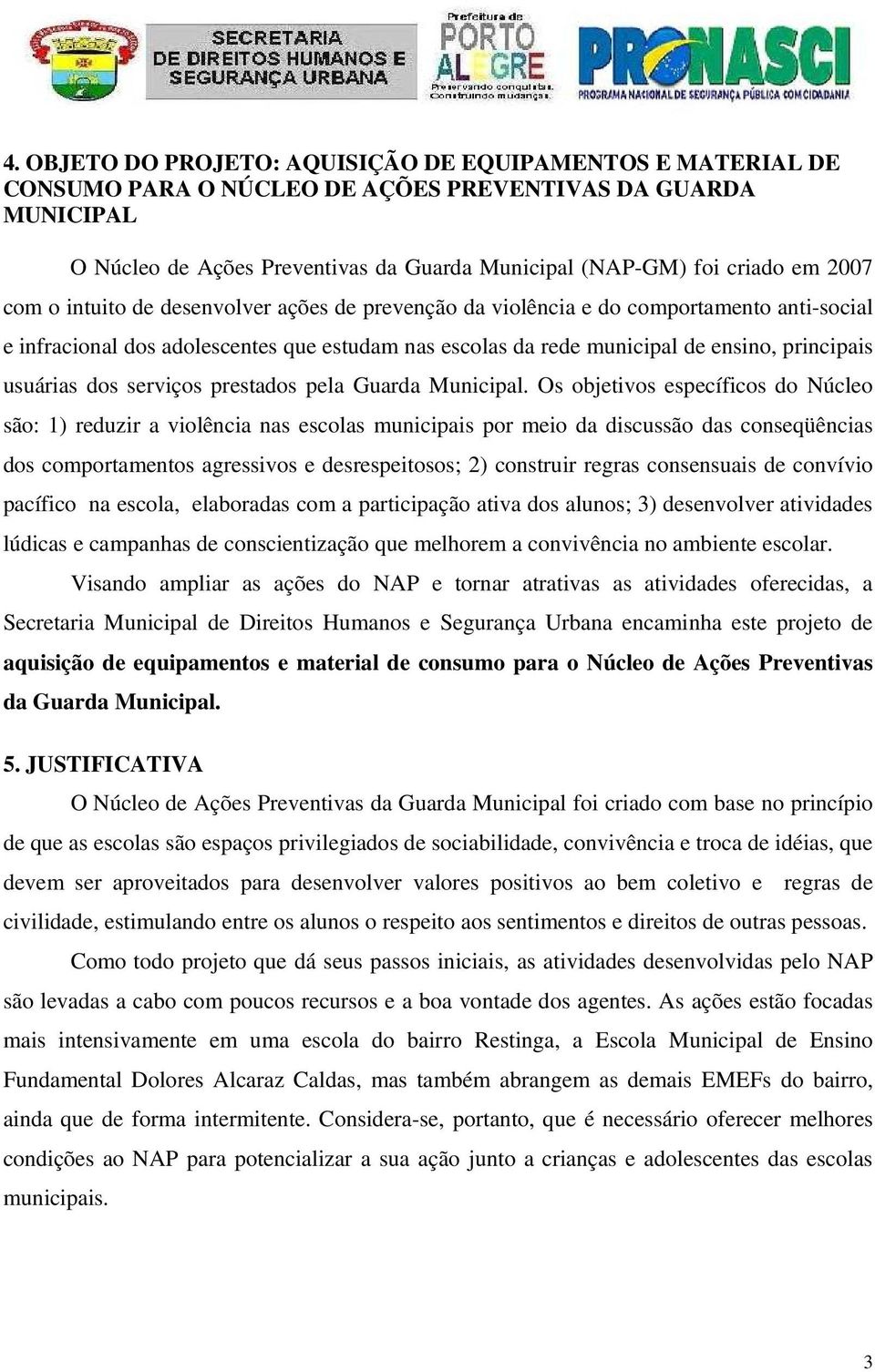 usuárias dos serviços prestados pela Guarda Municipal.