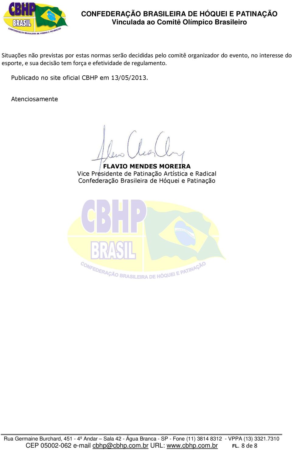 Publicado no site oficial CBHP em 13/05/2013.