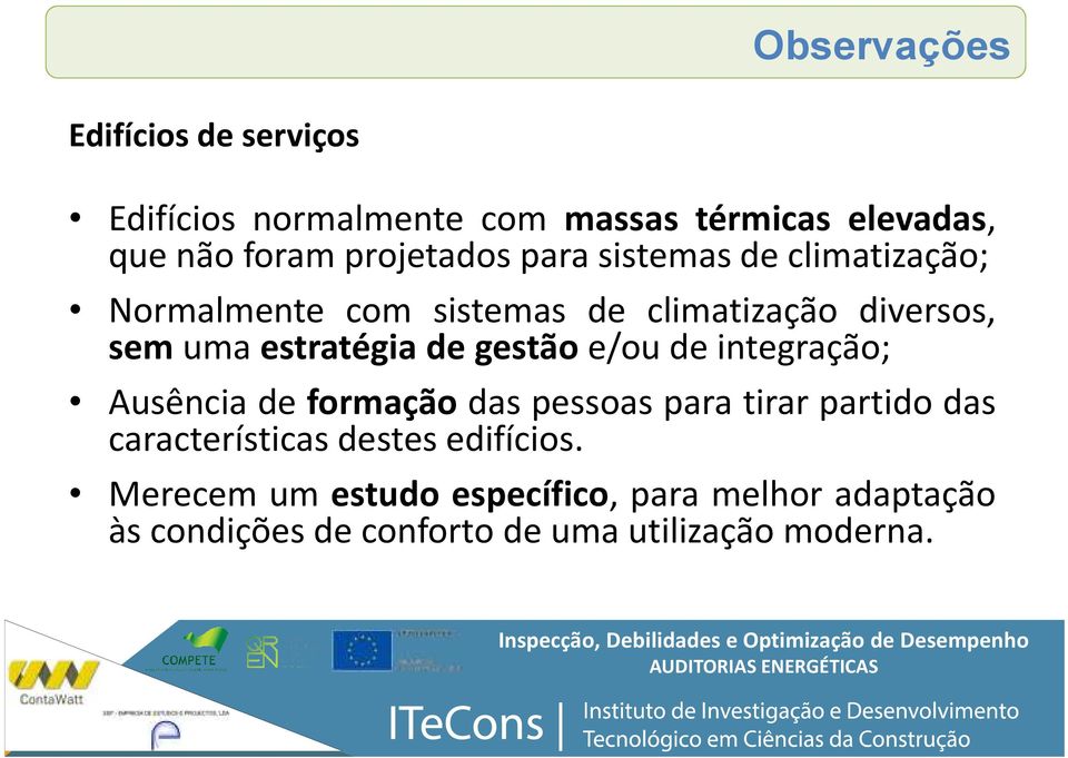 estratégia de gestão e/ou de integração; Ausência de formação das pessoas para tirar partido das