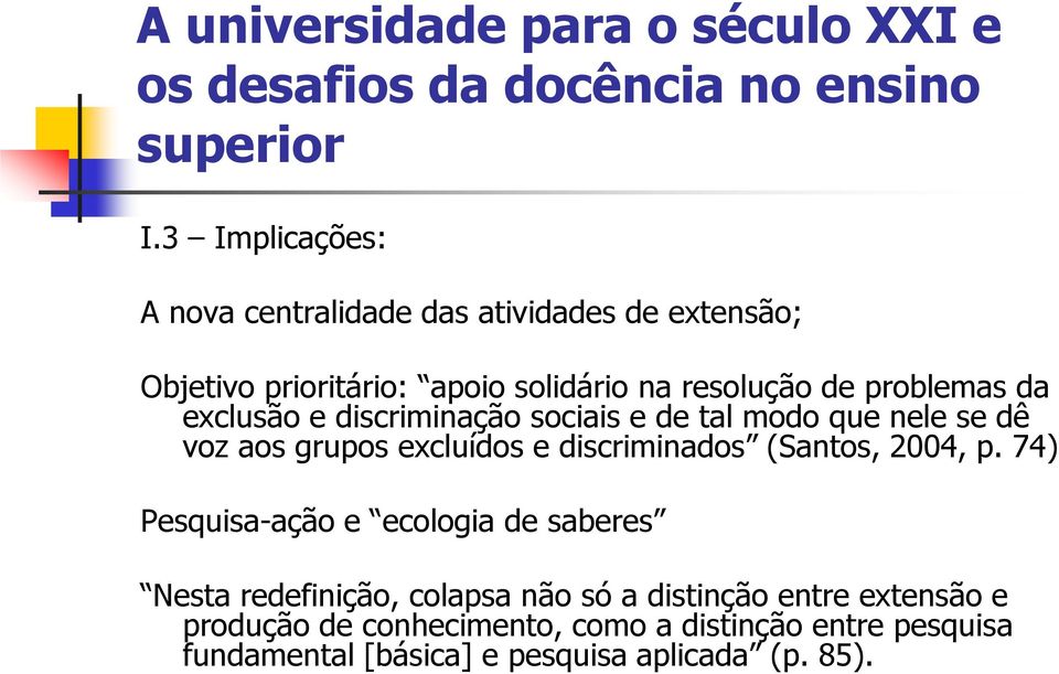 discriminados (Santos, 2004, p.