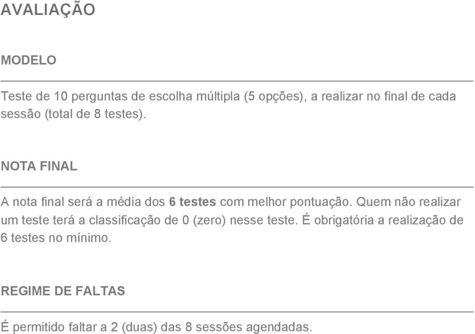 Quem não realizar um teste terá a classificação de 0 (zero) nesse teste.