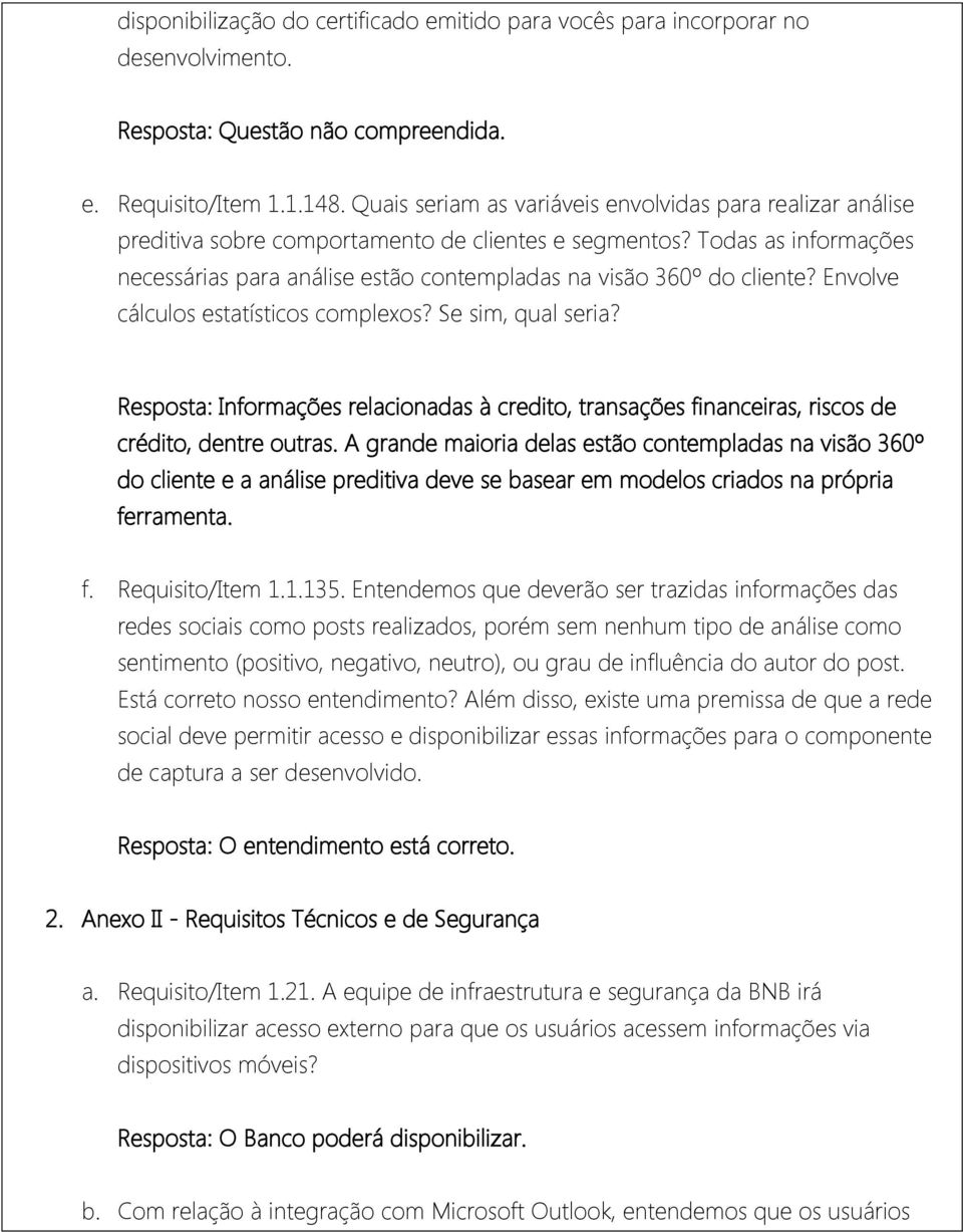 Todas as informações necessárias para análise estão contempladas na visão 360º do cliente? Envolve cálculos estatísticos complexos? Se sim, qual seria?