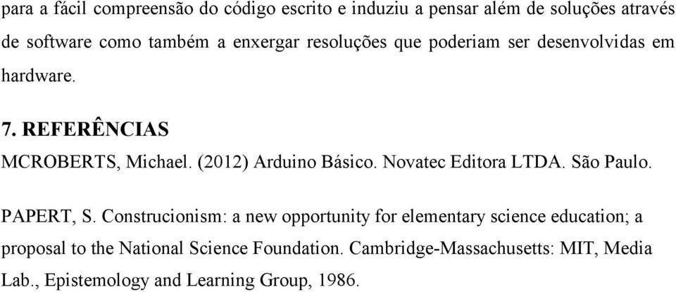 (2012) Arduino Básico. Novatec Editora LTDA. São Paulo. PAPERT, S.